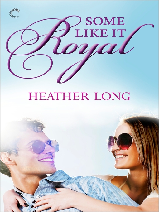 Title details for Some Like It Royal by Heather Long - Available